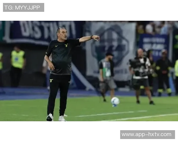 萨里坦言拉齐奥赛程紧凑缺乏休息难以展现理想足球风格